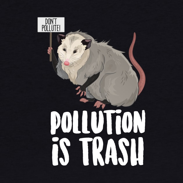 Pollution Is Trash Possum by Eugenex